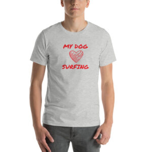 MY DOG LOVES SURFING Short-Sleeve Unisex T-Shirt