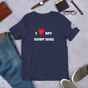 I LOVE MY SURF DOG Short-Sleeve Unisex T-Shirt